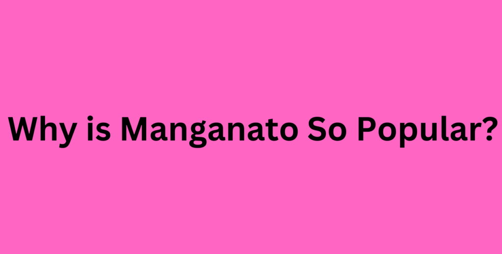 Why is Manganato So Popular?